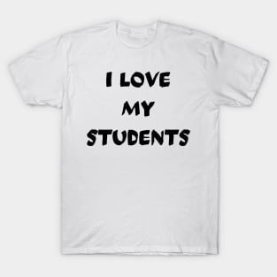 I Love My Students T-Shirt